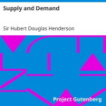 Supply and Demand by Sir Hubert Douglas Henderson