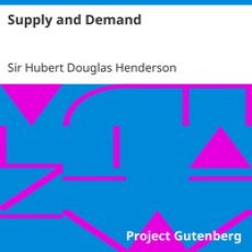 Supply and Demand by Sir Hubert Douglas Henderson Supply and Demand by Sir Hubert Douglas Henderson